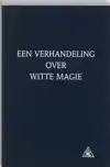 EEN VERHANDELING OVER WITTE MAGIE