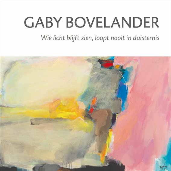 GABY BOVELANDER - WIE LICHT BLIJFT ZIEN, LOOPT NOOIT IN DUIS