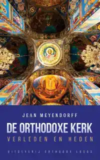 DE ORTHODOXE KERK: VERLEDEN EN HEDEN