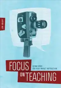 FOCUS ON TEACHING: USING VIDEO FOR HIGH-IMPACT INSTRUCTION