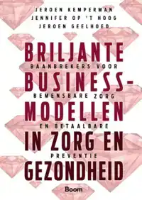BRILJANTE BUSINESSMODELLEN IN ZORG EN GEZONDHEID