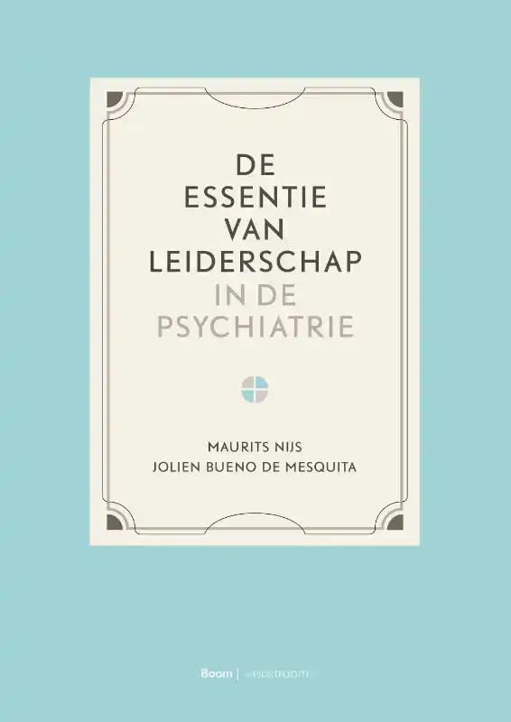 DE ESSENTIE VAN LEIDERSCHAP IN DE PSYCHIATRIE