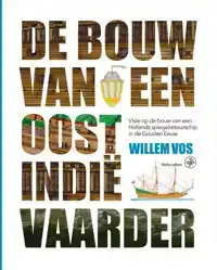 DE BOUW VAN EEN OOST-INDIEVAARDER