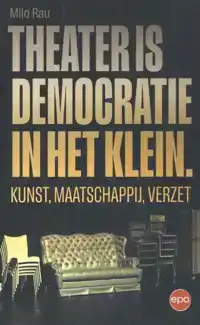 THEATER IS DEMOCRATIE IN HET KLEIN