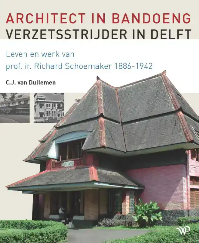 ARCHITECT IN BANDOENG, VERZETSSTRIJDER IN DELFT