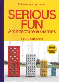 SERIOUS FUN. ARCHITECTURE & GAMES