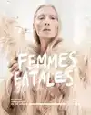 FEMMES FATALES