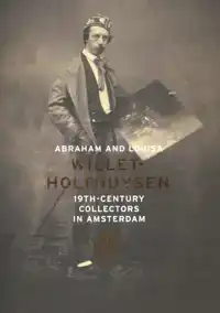 ABRAHAM AND LOUISA WILLET-HOLTHUYSEN