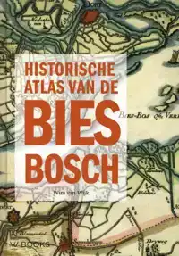 HISTORISCHE ATLAS VAN DE BIESBOSCH