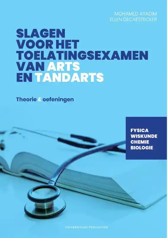 SLAGEN VOOR HET TOELATINGSEXAMEN VAN ARTS EN TANDARTS