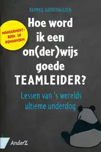 HOE WORD IK EEN ON(DER)WIJS GOEDE TEAMLEIDER?