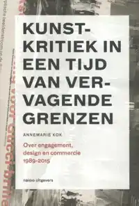 KUNSTKRITIEK IN EEN TIJD VAN VERVAGENDE GRENZEN 1989-2015