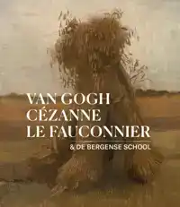 VAN GOGH, CEZANNE, LE FAUCONNIER & DE BERGENSE SCHOOL