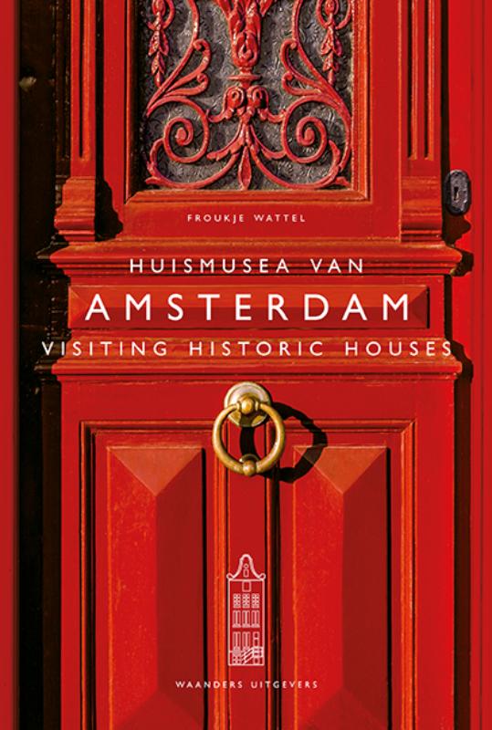 HUISMUSEA VAN AMSTERDAM / VISITING HISTORIC HOUSES