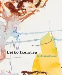 LEIKO IKEMURA - MOTION OF LOVE