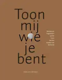 TOON MIJ WIE JE BENT