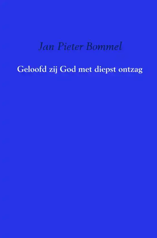 GELOOFD ZIJ GOD MET DIEPST ONTZAG