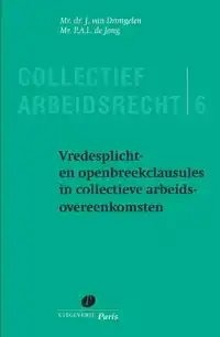 VREDESPLICHT- EN OPENBREEKCLAUSULES IN COLLECTIEVE ARBEIDSOV