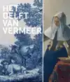 HET DELFT VAN VERMEER