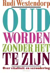 OUD WORDEN ZONDER HET TE ZIJN