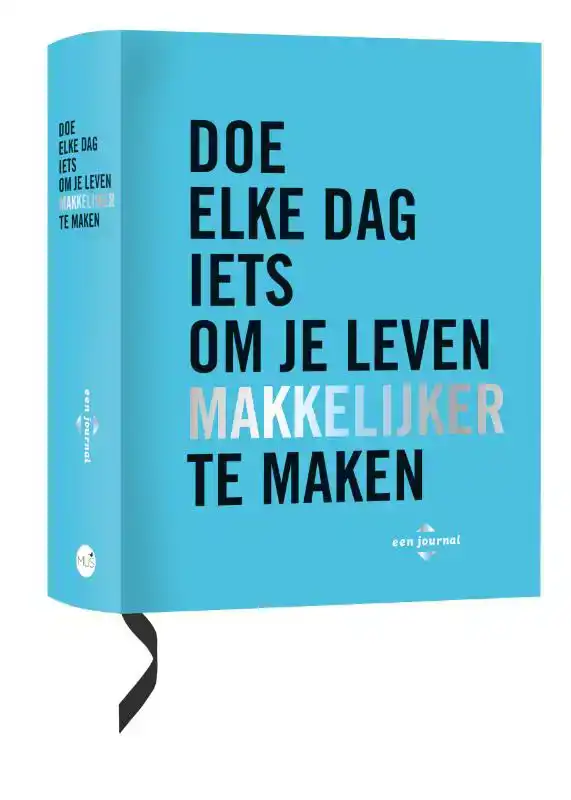 DOE ELKE DAG IETS OM JE LEVEN MAKKELIJKER TE MAKEN