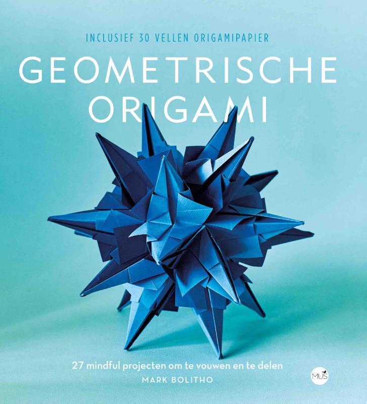 DE KUNST VAN GEOMETRISCHE ORIGAMI