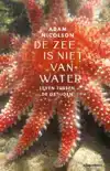 DE ZEE IS NIET VAN WATER