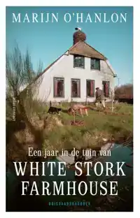 EEN JAAR IN DE TUIN VAN WHITE STORK FARMHOUSE