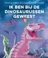 IK BEN BIJ DE DINOSAURUSSEN GEWEEST