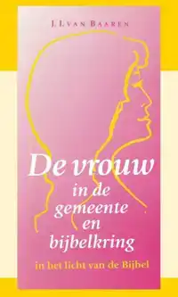 DE VROUW IN DE GEMEENTE EN BIJBELKRING