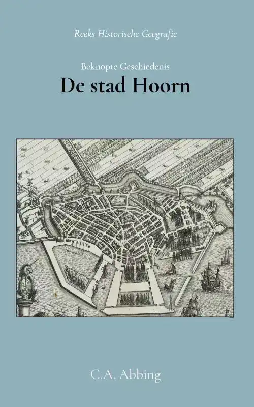 BEKNOPTE GESCHIEDENIS DER STAD HOORN