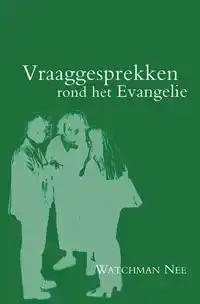 VRAAGGESPREKKEN ROND HET EVANGELIE