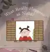 WHAT REALLY HAPPENS AT NIGHT?