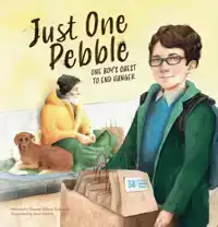 JUST ONE PEBBLE. A BOY'S QUEST TO END HUNGER