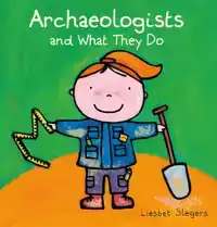 ARCHAEOLOGISTS AND WHAT THEY DO