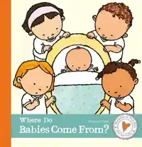 BUTTERFLIES IN YOUR BELLY. WHERE DO BABIES COME FROM?