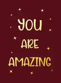 YOU ARE AMAZING