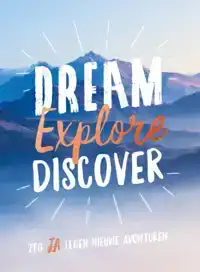 DREAM, EXPLORE, DISCOVER
