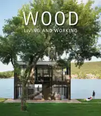 WOOD: LIVING AND WORKING