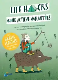 LIFE HACKS VOOR ACTIEVE VAKANTIES