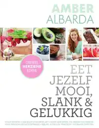 EET JEZELF MOOI, SLANK EN GELUKKIG