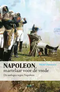 NAPOLEON, MARTELAAR VOOR DE VREDE