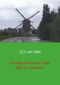 KRONIEK FAMILIE VAN VLIET, KLIJN EN KOREMAN