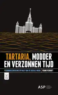 TARTARIA, MODDER EN VERZONNEN TIJD