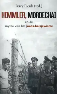 HIMMLER, MORDECHAI EN DE MYTHE VAN HET JOODS-BOLSJEWISME