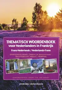 THEMATISCH WOORDENBOEK VOOR NEDERLANDERS IN FRANKRIJK