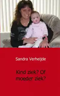 KIND ZIEK? OF MOEDER ZIEK?