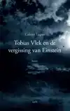 TOBIAS VLEK EN DE VERGISSING VAN EINSTEIN