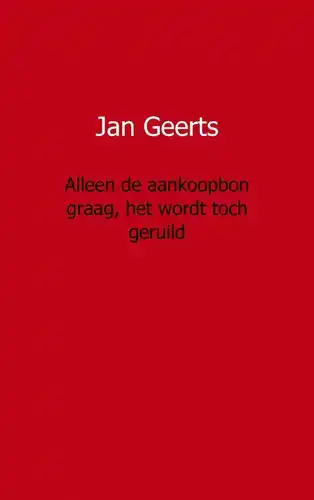 ALLEEN DE AANKOOPBON GRAAG, HET WORDT TOCH GERUILD