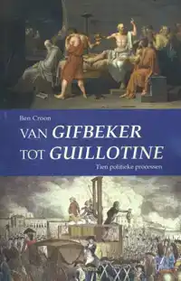 VAN GIFBEKER TOT GUILLOTINE